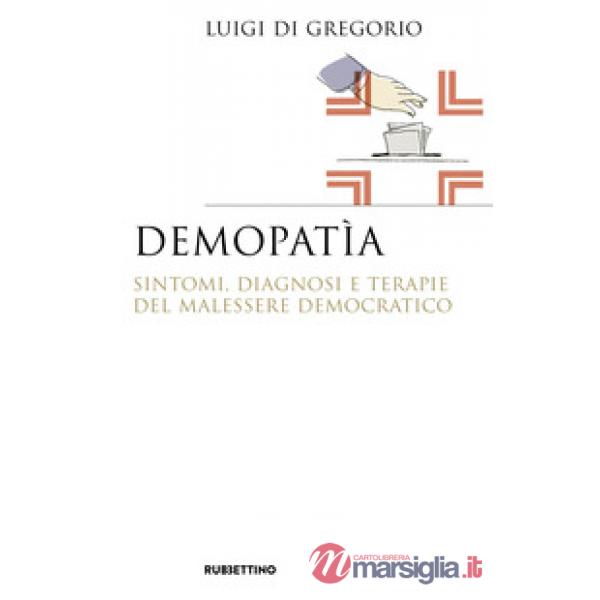 Demopatìa. Sintomi, diagnosi e terapie del malessere democratico