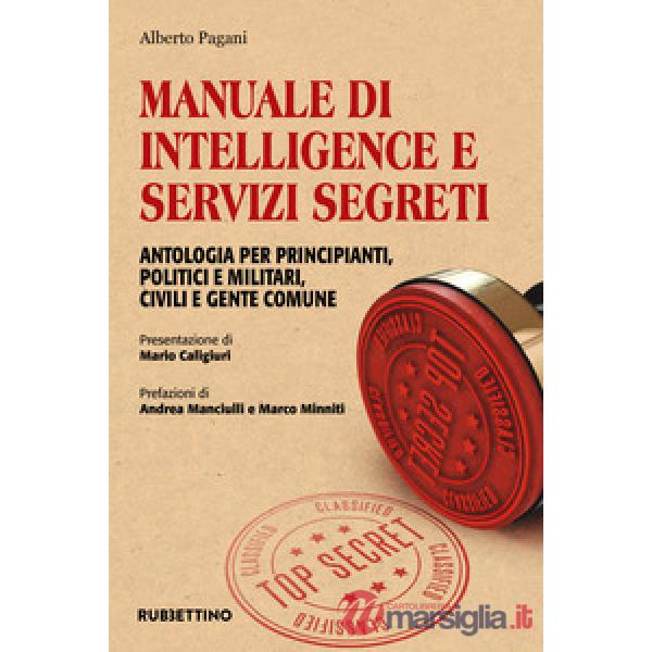 Manuale di intelligence e servizi segreti. Antologia per principianti, politici