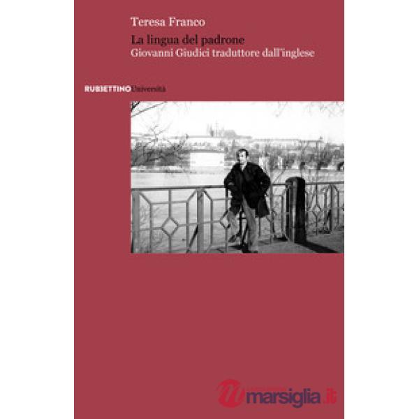 Lingua del padrone. Giovanni Giudici traduttore dall'inglese (La)