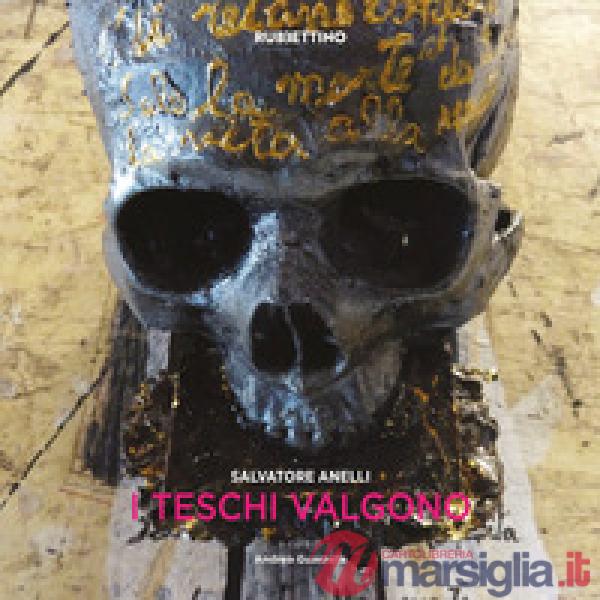 Salvatore Anelli. I teschi valgono. Catalogo della mostra (Ragusa, 9 giugno-31 agosto 2018). Ediz. a colori
