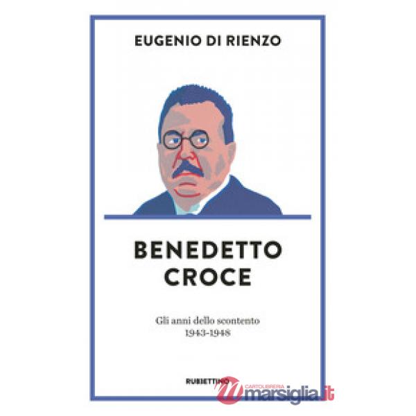 Benedetto Croce. Gli anni dello scontento (1943-1948)