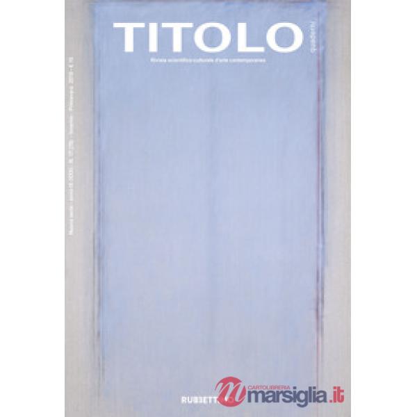 Titolo. Rivista scientifica e culturale d'arte contemporanea. Vol. 17