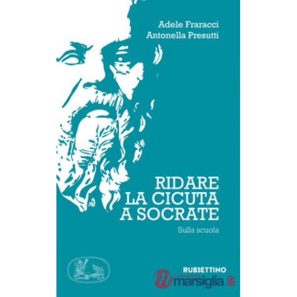 Ridate la cicuta a Socrate. Sulla scuola