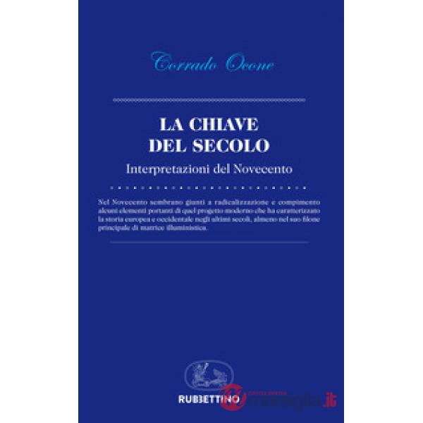 Chiave del secolo. Interpretazioni del Novecento (La)