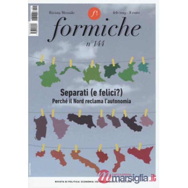 Formiche (2019). Vol. 144: Separati (e felici?). Perché il Nord reclama l'autonomia (Febbraio)