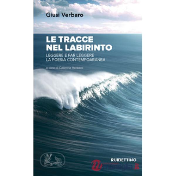Tracce nel labirinto. Leggere e far leggere la poesia contemporanea (Le)