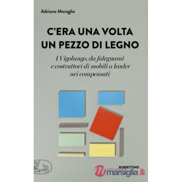 C'era una volta un pezzo di legno. I Vigolungo, da falegnami e costruttori di mo