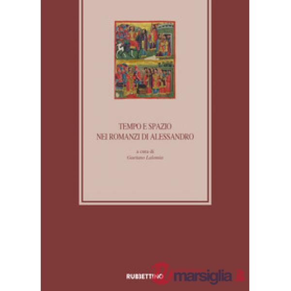 Tempo e spazio nei romanzi di Alessandro. 10º Colloquio Internazionale Medioevo romanzo e orientale (Catania, 12-13 ottobre 2017