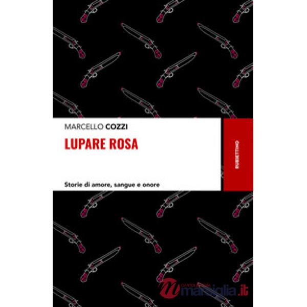 Lupare rosa. Storie di amore, sangue e onore
