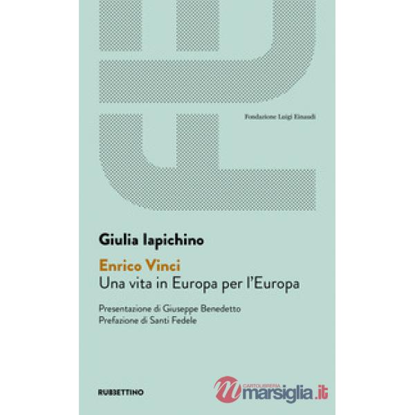 Enrico Vinci. Una vita in Europa per l'Europa