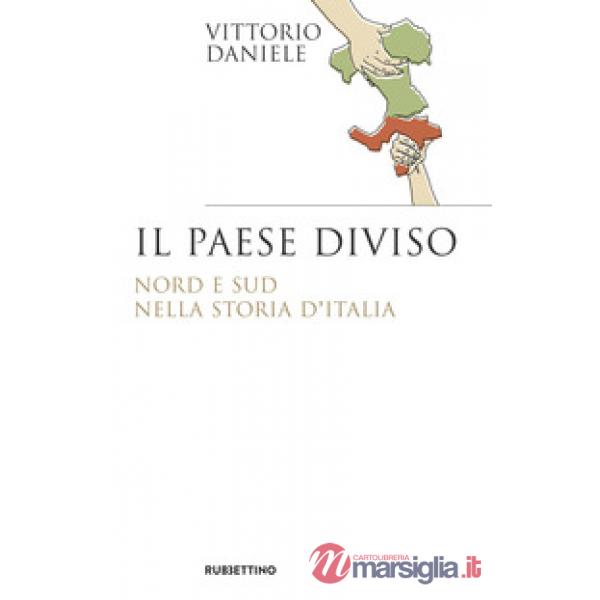 Paese diviso. Nord e Sud nella storia d'Italia (Il)