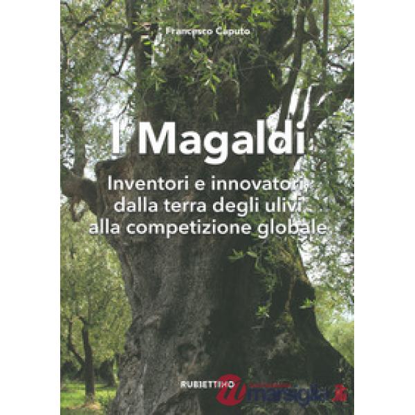 Magaldi. Inventori e innovatori dalla terra degli ulivi alla competizione global