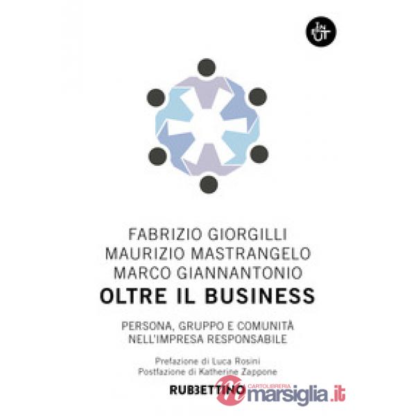 Oltre il business. Persona, gruppo e comunità nell'impresa responsabile