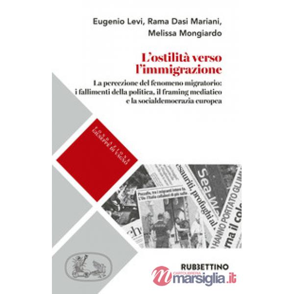 Ostilità verso l'immigrazione. La percezione del fenomeno migratorio: i fallimenti della politica, il framing mediatico e la soc