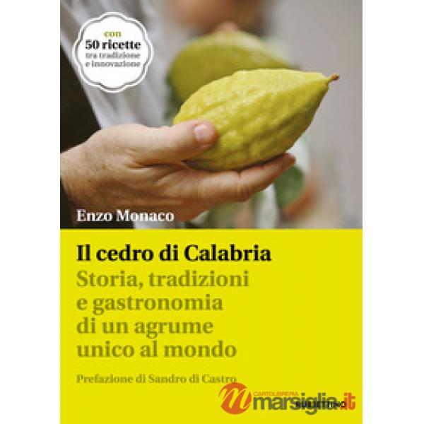 Cedro di Calabria. Storia, tradizioni e gastronomia di un agrume unico al mondo.