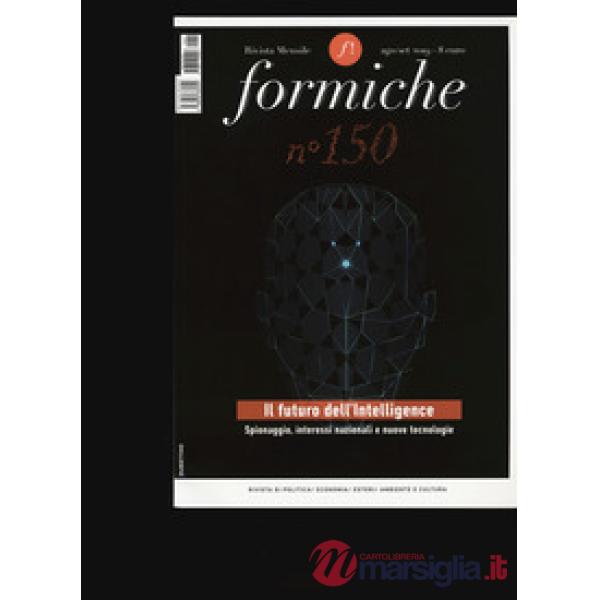 Formiche (2019). Vol. 150: Il futuro dell'Intelligence. Spionaggio, interessi nazionali e nuove tecnologie