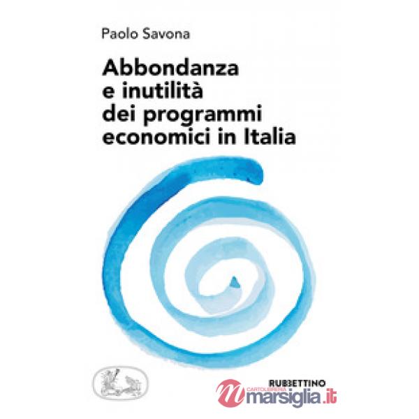 Abbondanza e inutilità dei programmi economici in Italia