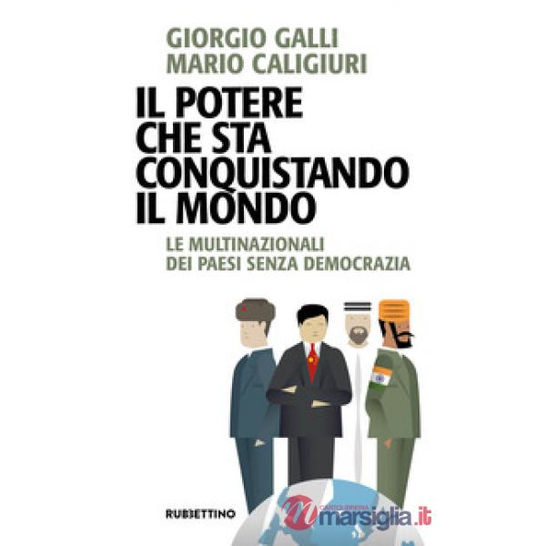Potere che sta conquistando il mondo. Le multinazionali dei Paesi senza democrazia (Il)