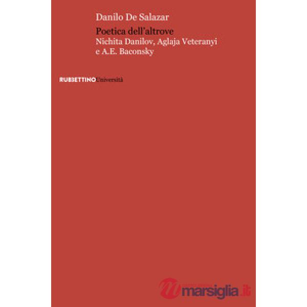 Poetica dell'altrove. Nichita Danilov, Aglaja Veteranyi e A. E. Baconsky
