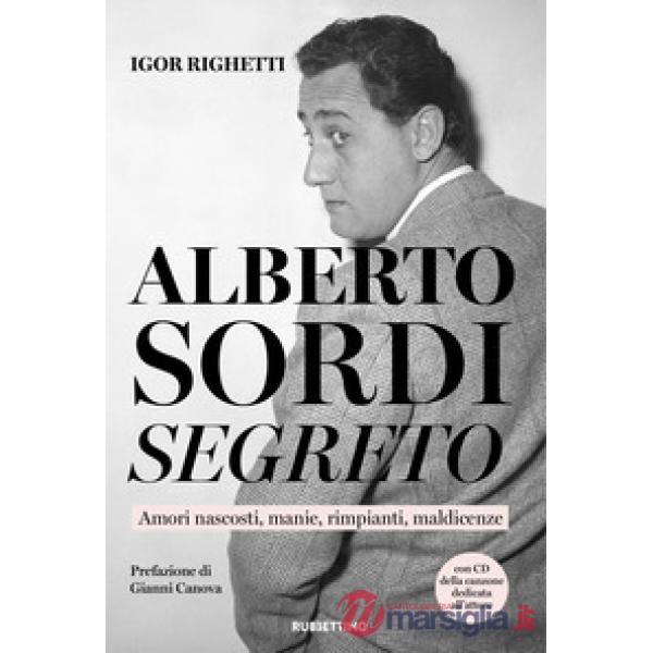 Alberto Sordi segreto. Amori nascosti, manie, rimpianti, maldicenze. Con CD-Audio