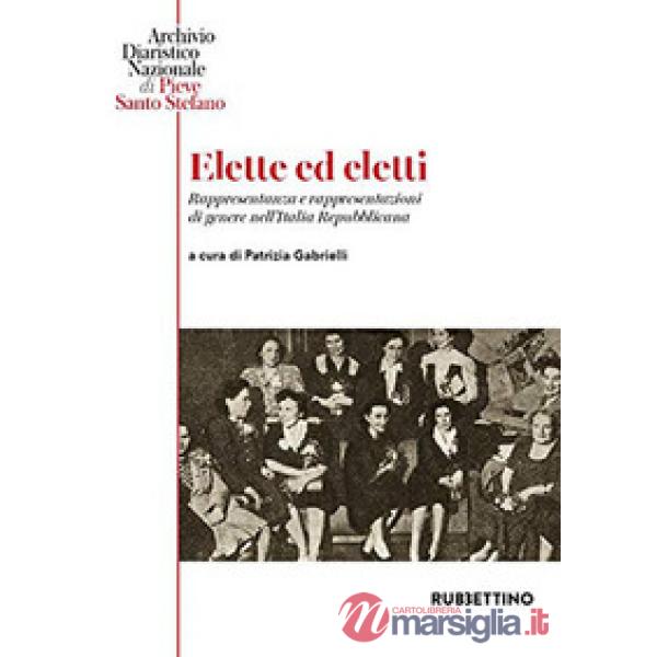 Elette ed eletti. Rappresentanza e rappresentazioni di genere nell'Italia Repubblicana