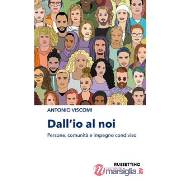 Dall'io al noi. Persone, comunità e impegno condiviso