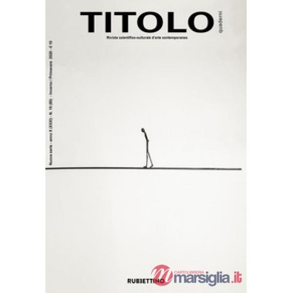 Titolo. Rivista scientifica e culturale d'arte contemporanea. Vol. 19
