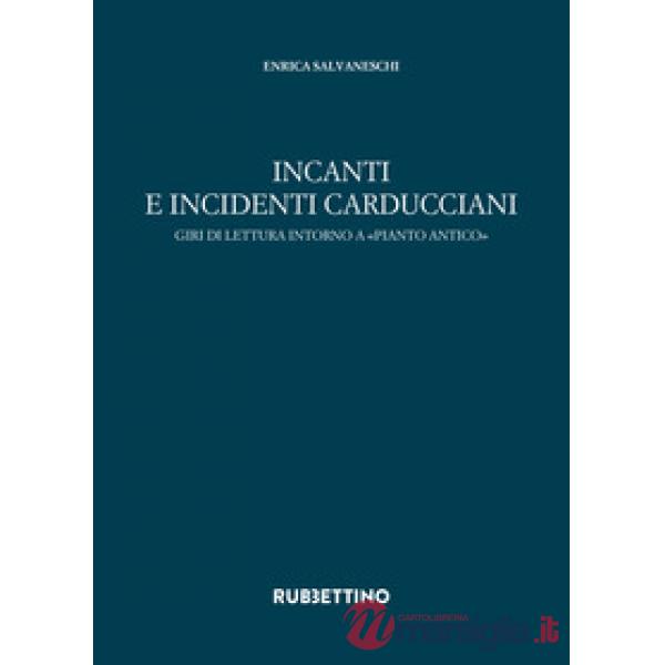 Incanti e incidenti carducciani. Giri di lettura intorno a «Pianto antico»