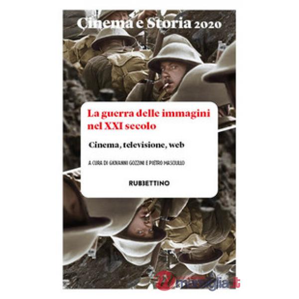 Cinema e storia. Rivista di studi interdisciplinari (2020). Vol. 1: La guerra delle immagini nel XXI secolo. Cinema, televisione