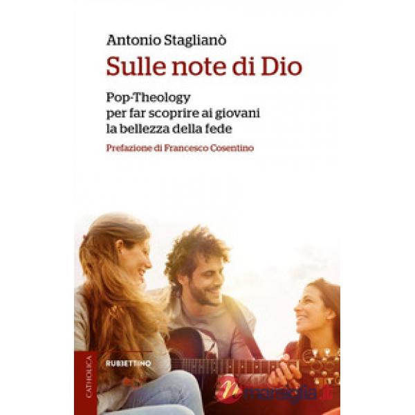 Sulle note di Dio. Pop-Theology per far scoprire la bellezza della fede
