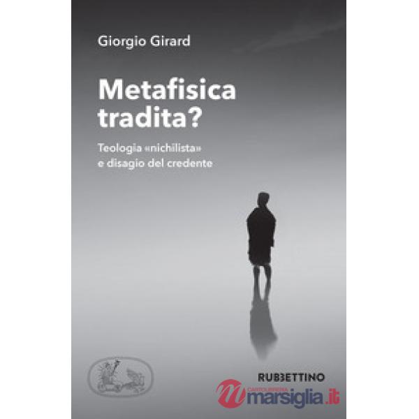 Metafisica tradita? Teologia «nichilista» e disagio del credente