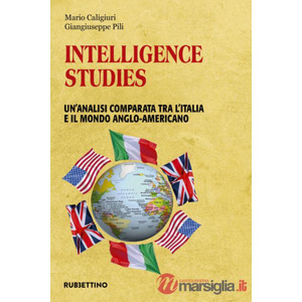 Intelligence studies. Un'analisi comparata tra l'Italia e il mondo anglo-americano
