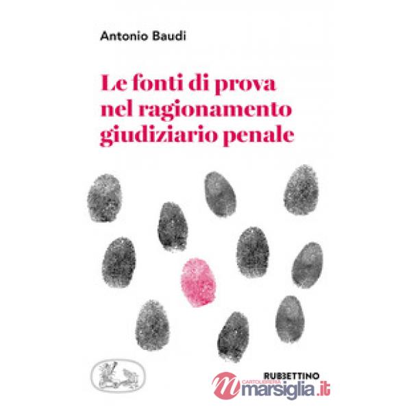 Fonti di prova nel ragionamento giudiziario penale (Le)
