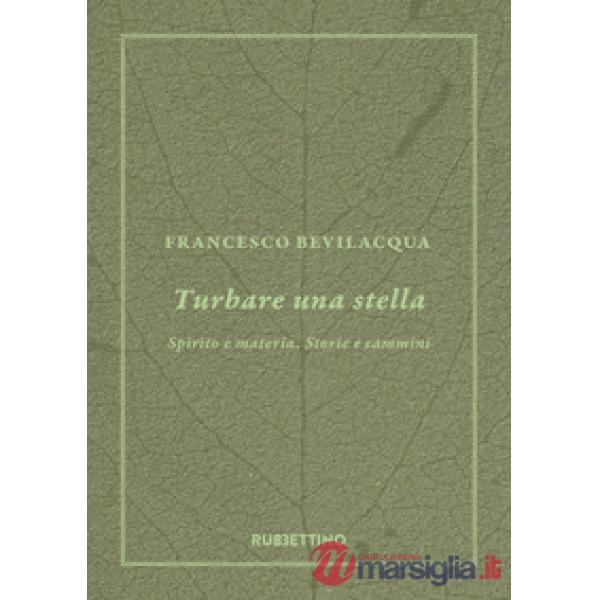 Turbare una stella. Spirito e materia. Storie e cammini