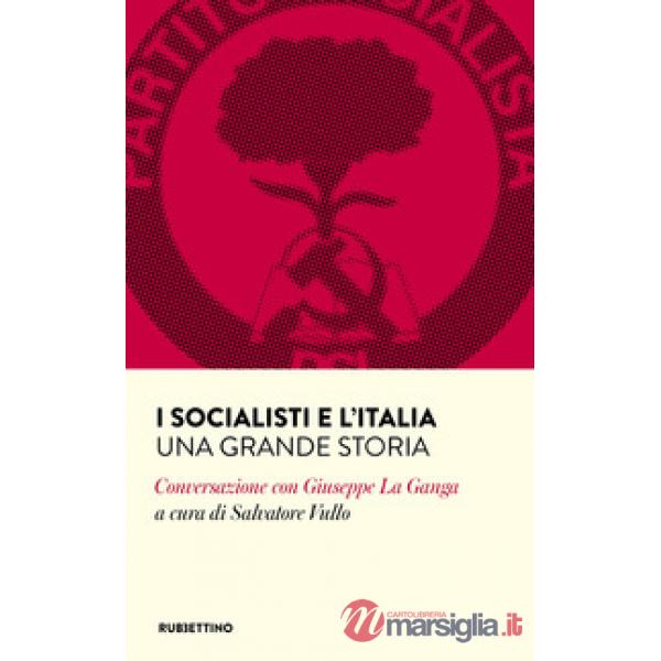 Socialisti e l'Italia. Una grande storia. Conversazione con Giuseppe La Ganga (I)
