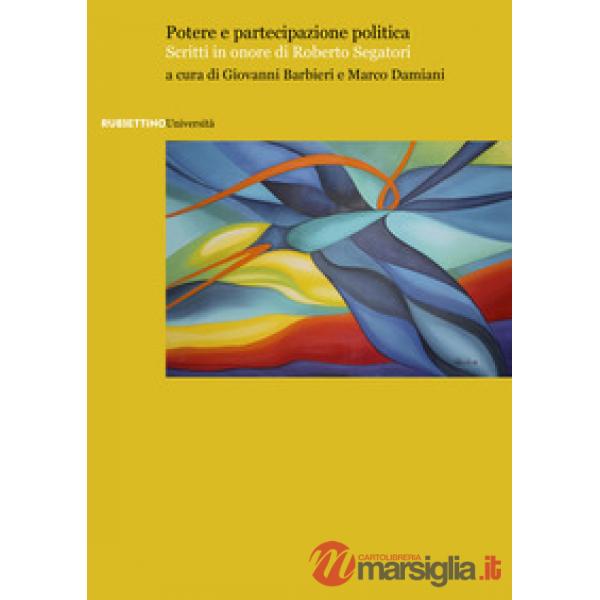Potere e partecipazione politica. Scritti in onore di Roberto Segatori