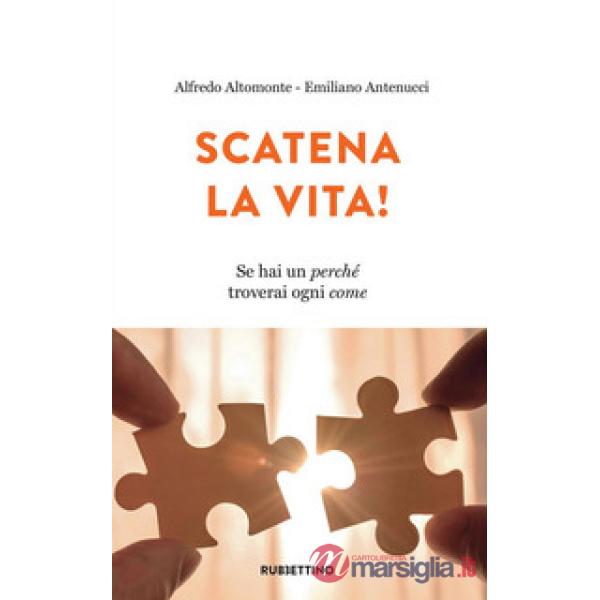 Scatena la vita! Se hai un perché troverai ogni come