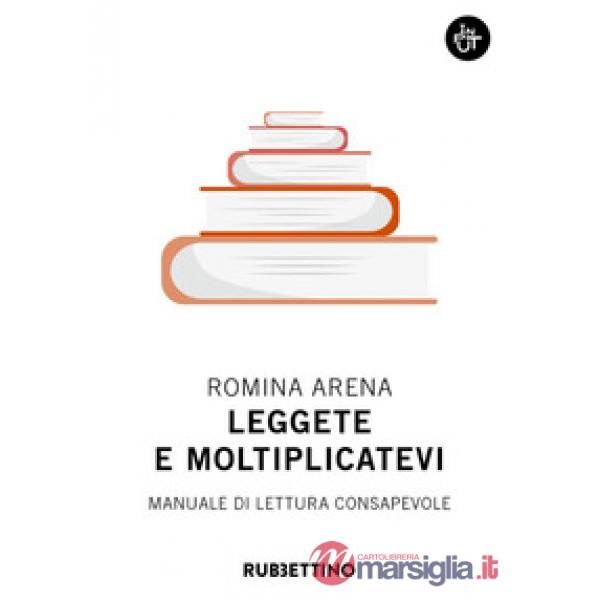 Leggete e moltiplicatevi. Manuale di lettura consapevole