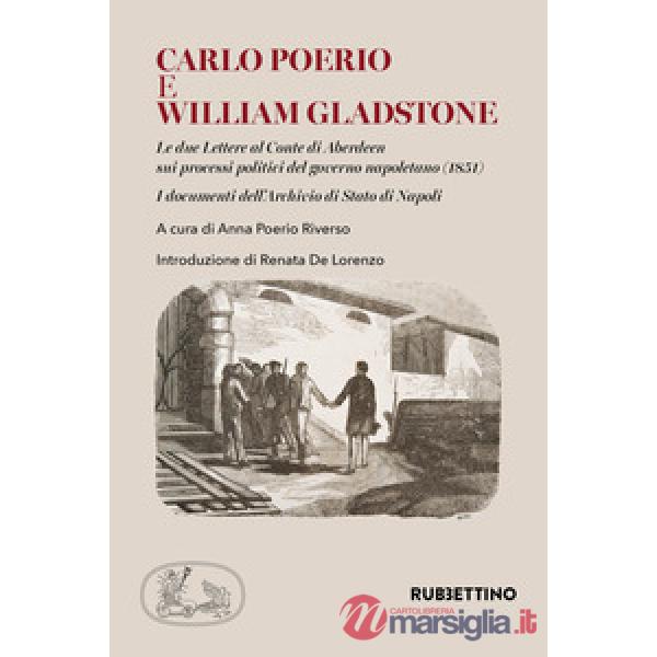 Carlo Poerio e William Gladstone. Le due lettere al conte di Aberdeen sui processi politici del governo napoletano (1851). I doc