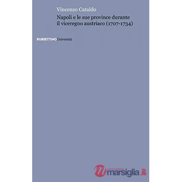 Napoli e le sue province durante il viceregno austriaco (1707-1734)