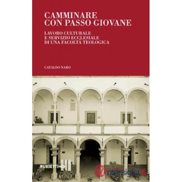 Camminare con passo giovane. Lavoro culturale e servizio ecclesiale di una Facoltà Teologica