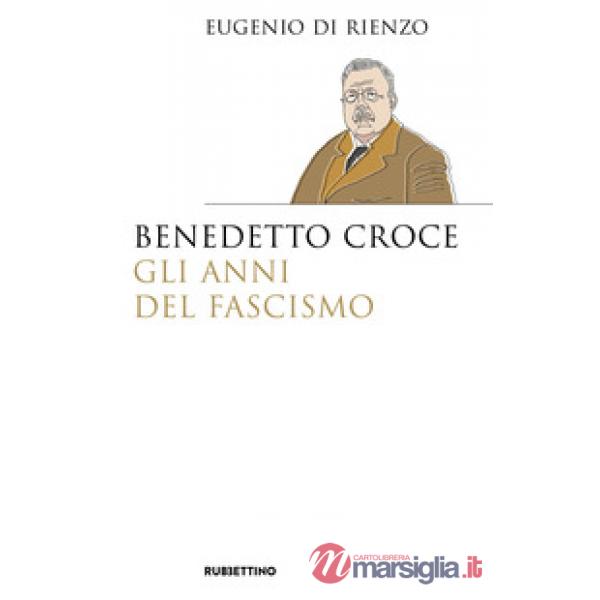 Benedetto Croce. Gli anni del fascismo