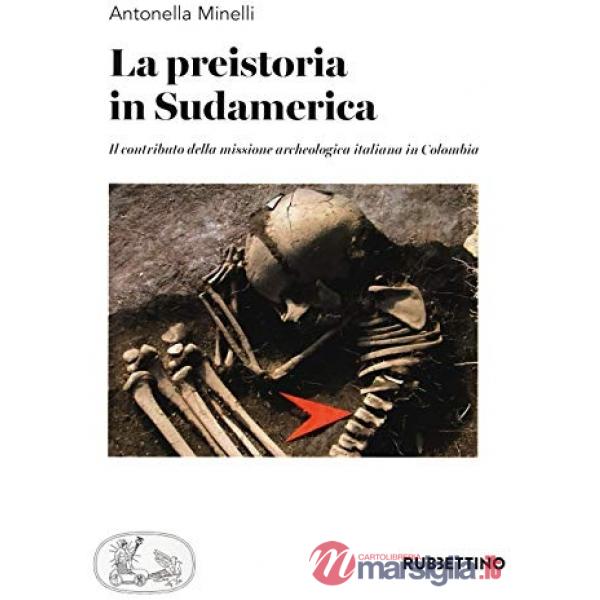 Preistoria in Sudamerica. Il contributo della missione archeologica italiana in Colombia (La)