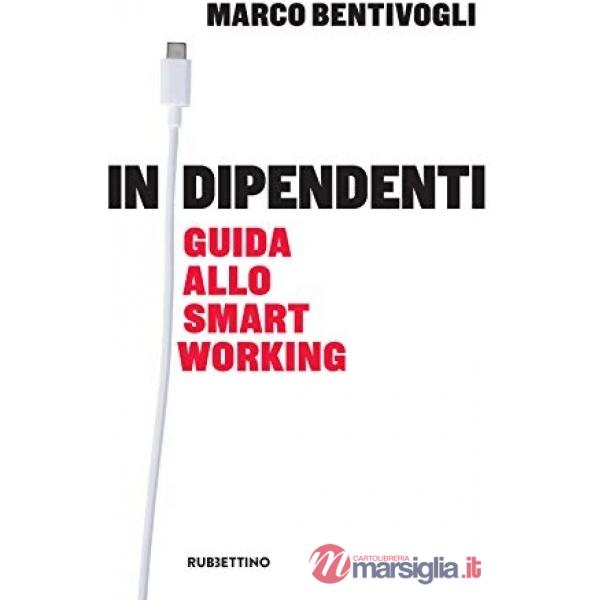Indipendenti. Guida allo smart working