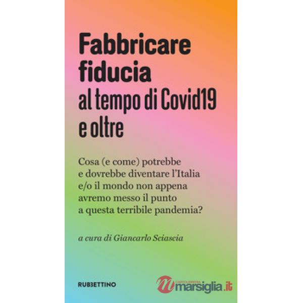 Fabbricare fiducia al tempo del Covid19 e oltre. Cosa (e come) potrebbe e dovrebbe diventare l'Italia e/o il mondo non appena av