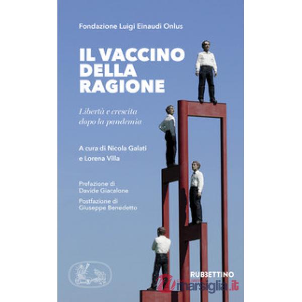 Vaccino della ragione. Libertà e crescita dopo la pandemia (Il)