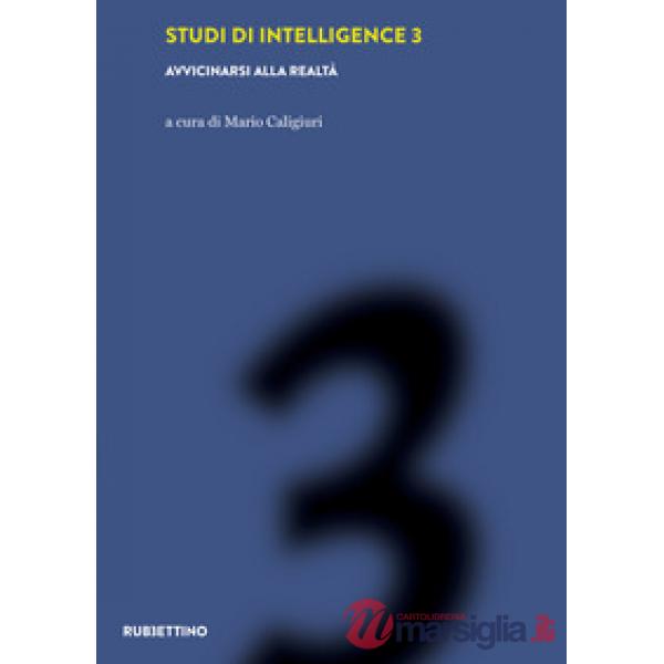 Studi di intelligence. Vol. 3: Avvicinarsi alla realtà