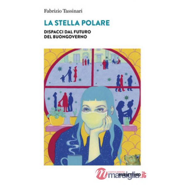 Stella polare. Dispacci dal futuro del buongoverno (La)