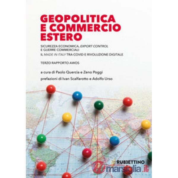 Geopolitica e commercio estero. Sicurezza economica, export control e guerre commerciali. Il made in Italy tra Covid e rivoluzio