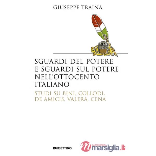 Sguardi del potere e sguardi sul potere nell'Ottocento italiano. Studi su Bini, Collodi, De Amicis, Valera, Cena